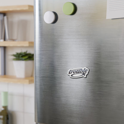 Trouble Die-Cut Magnet